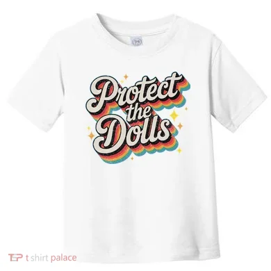 Protect The Dolls Toddler T-Shirt