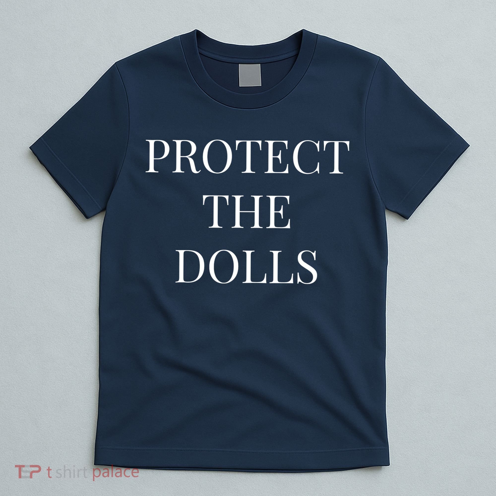 Protect The Dolls T-Shirt