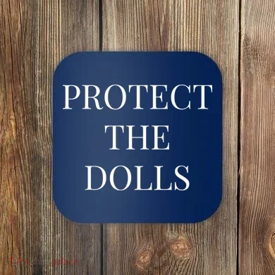 Protect The Dolls Coaster