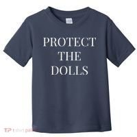 Protect The Dolls Toddler T-Shirt thumb 0