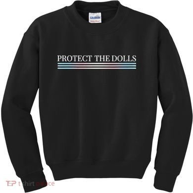 Protect The Dolls Protect The Dolls For Women Kids Sweatshirt