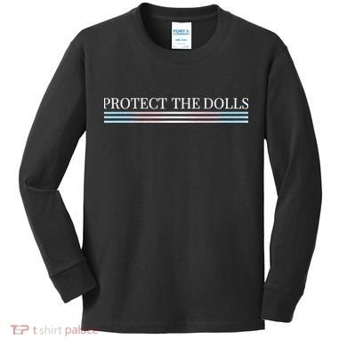 Protect The Dolls Protect The Dolls For Women Kids Long Sleeve Shirt