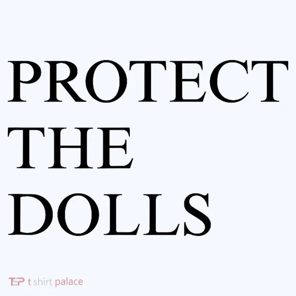 Protect The Dolls  Long Sleeve Shirt