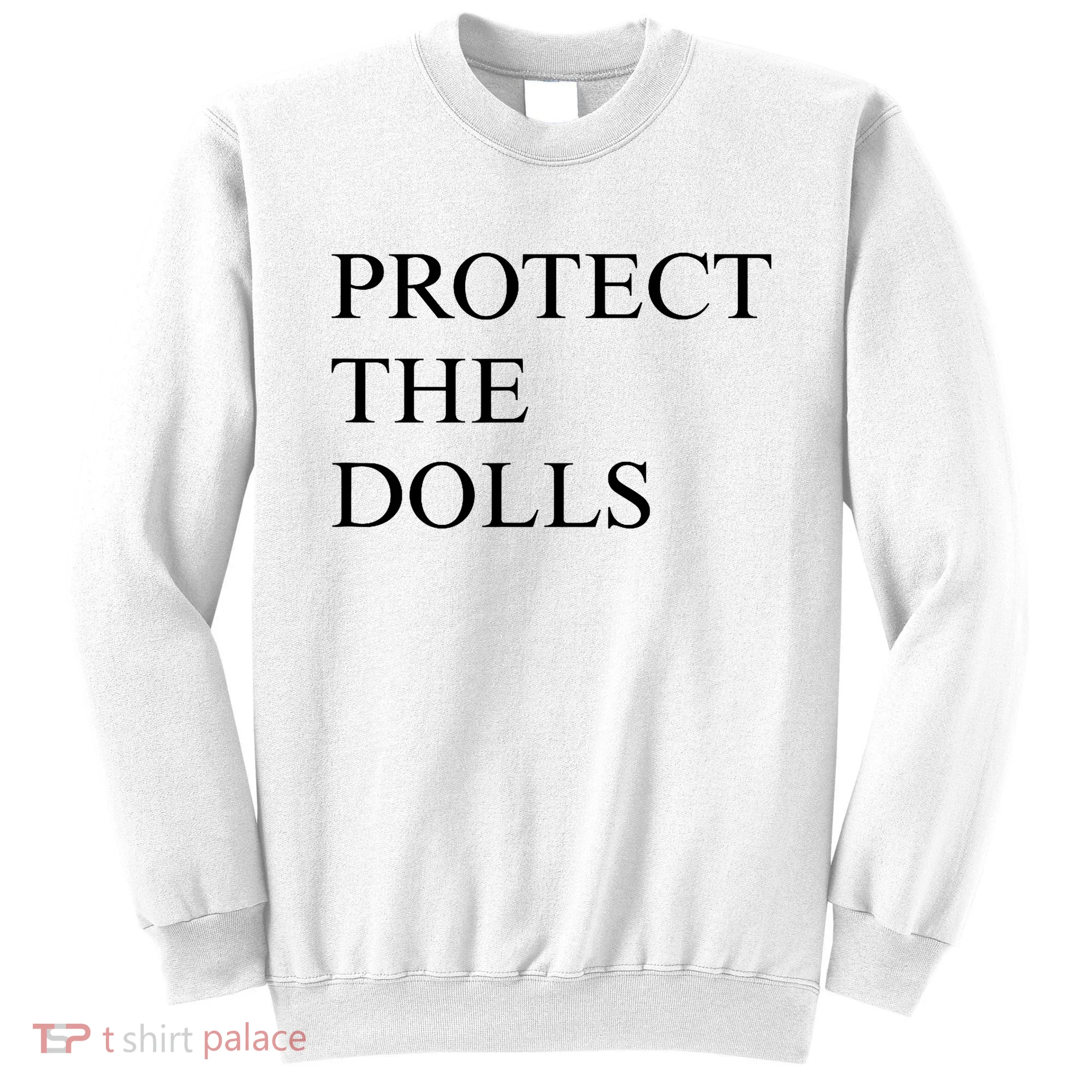 Protect The Dolls  Sweatshirt