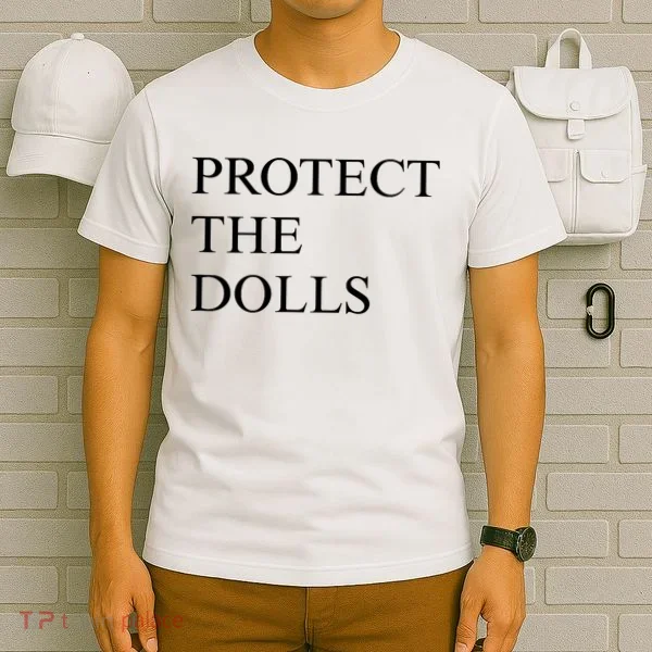Protect The Dolls  T-Shirt