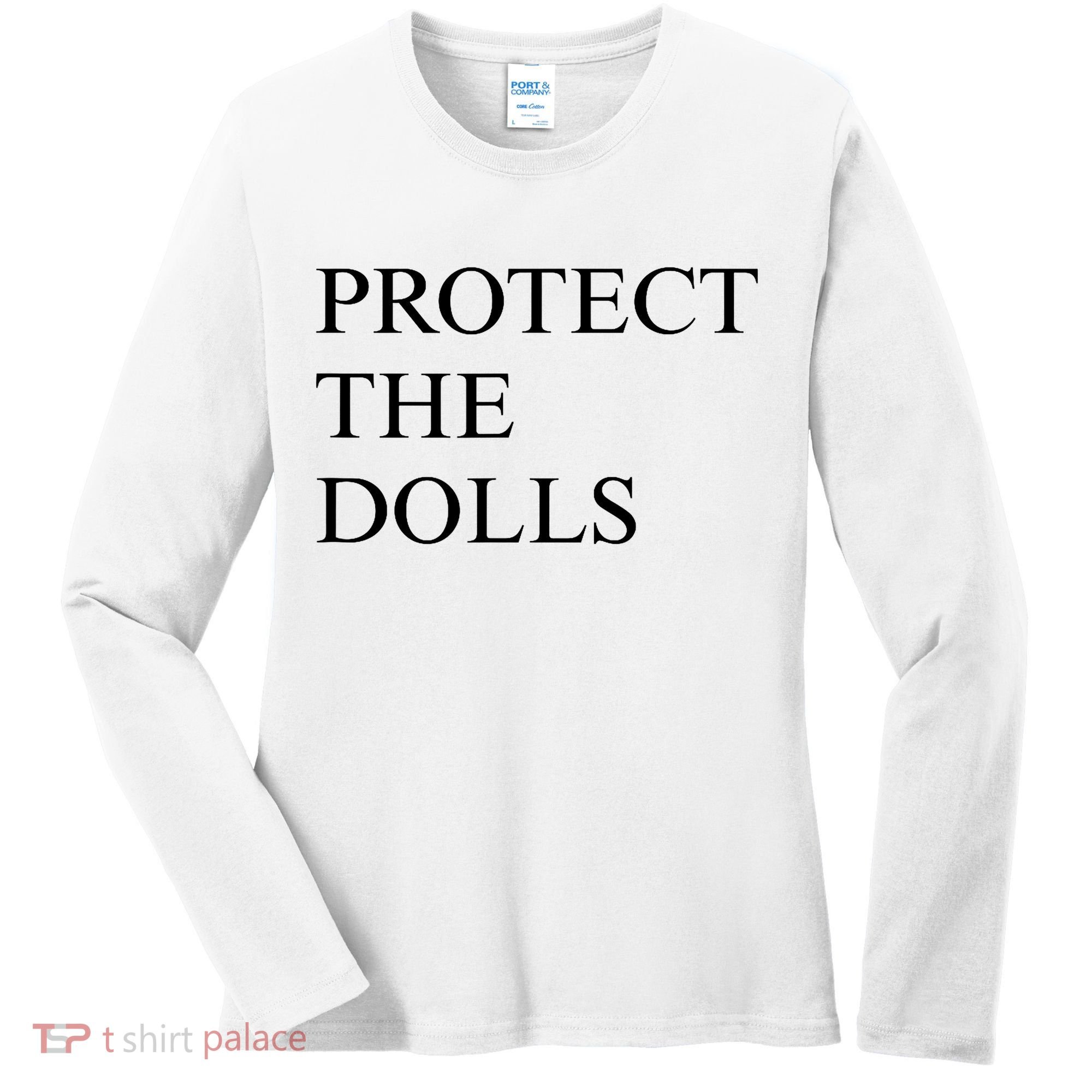Protect The Dolls  Women's Long Sleeve Shirt
