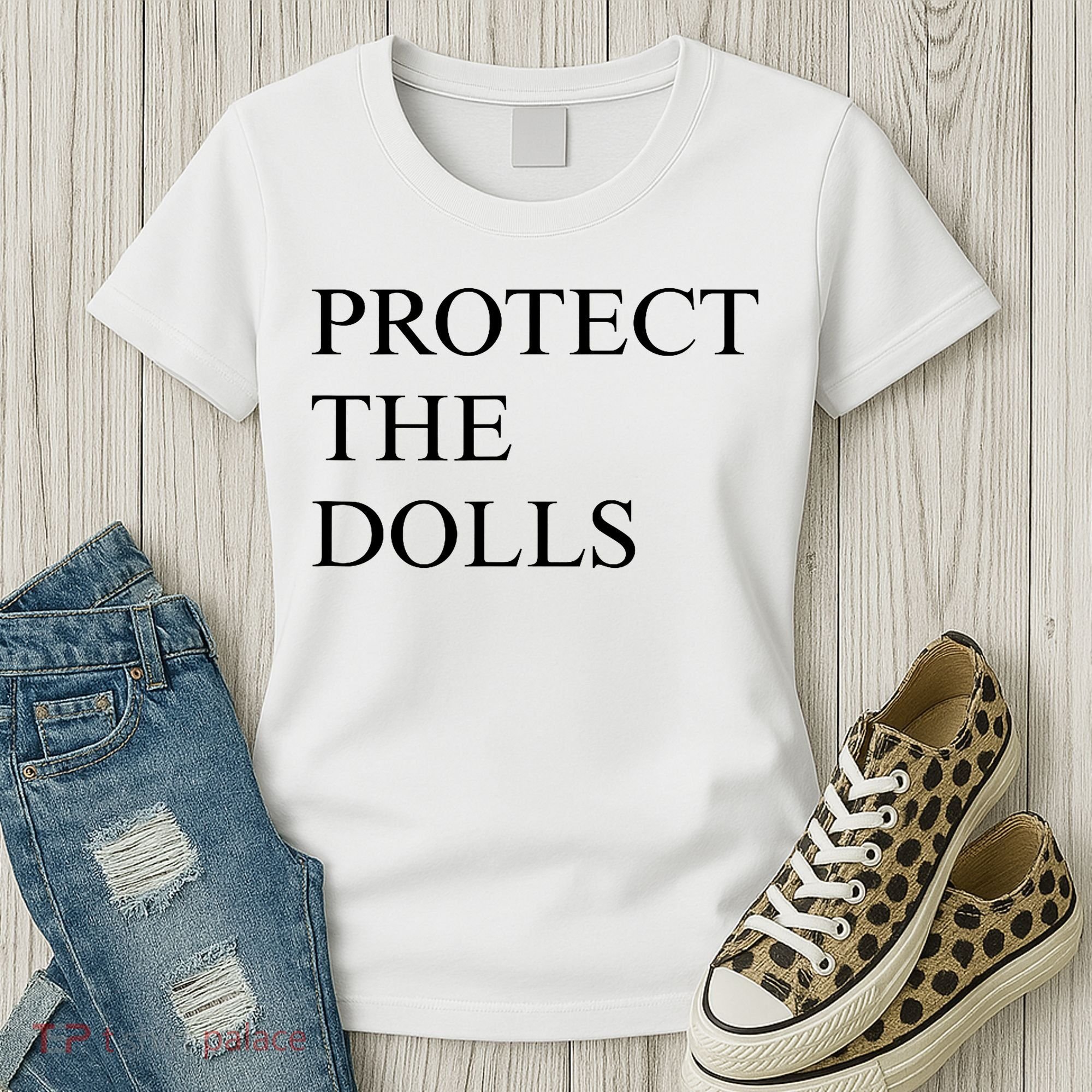 Protect The Dolls  Women's T-Shirt