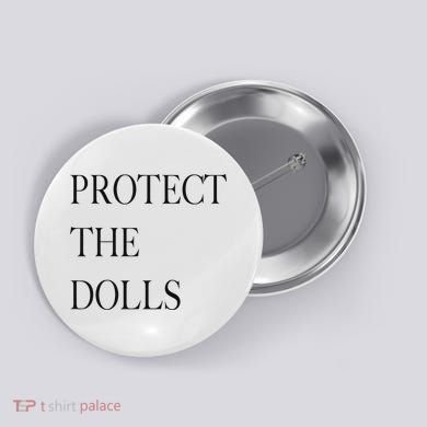 Protect The Dolls Protect The Dolls For Women Button