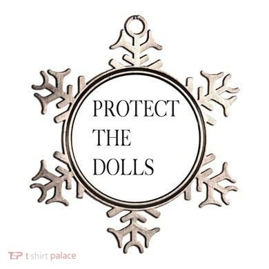 Protect The Dolls Protect The Dolls For Women Ornament