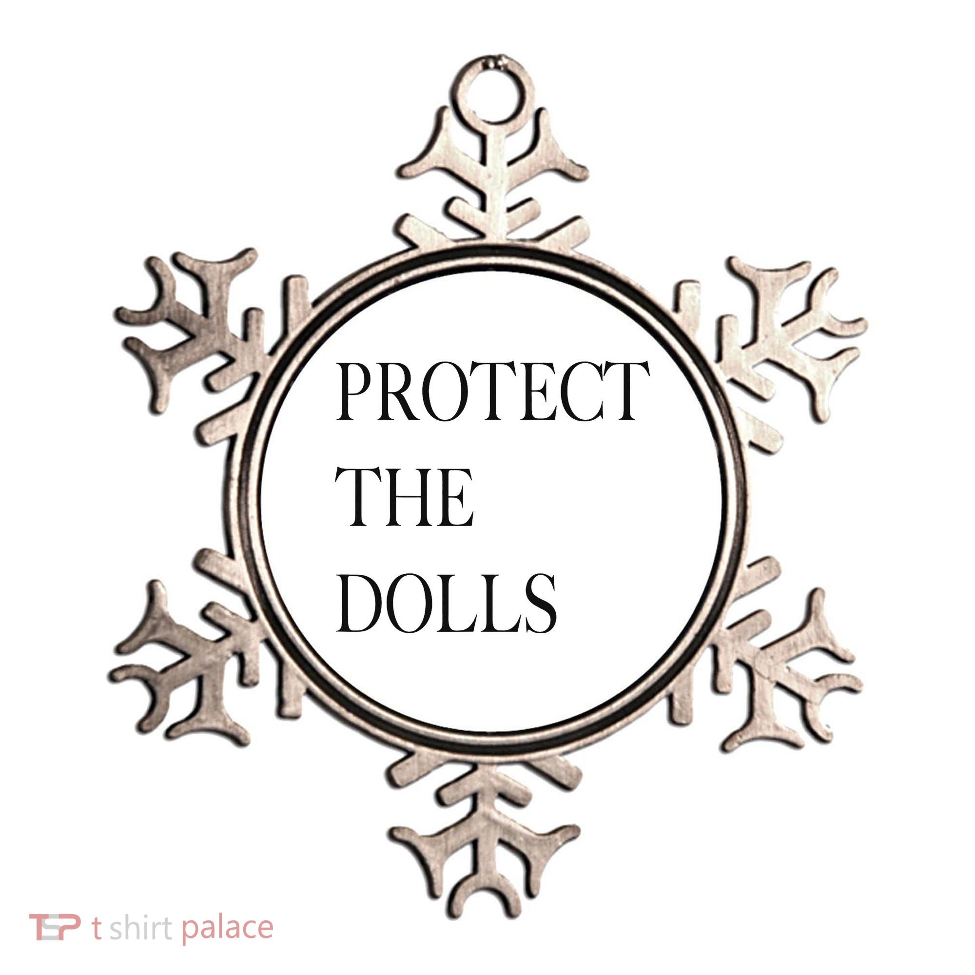 Protect The Dolls Protect The Dolls For Women Ornament
