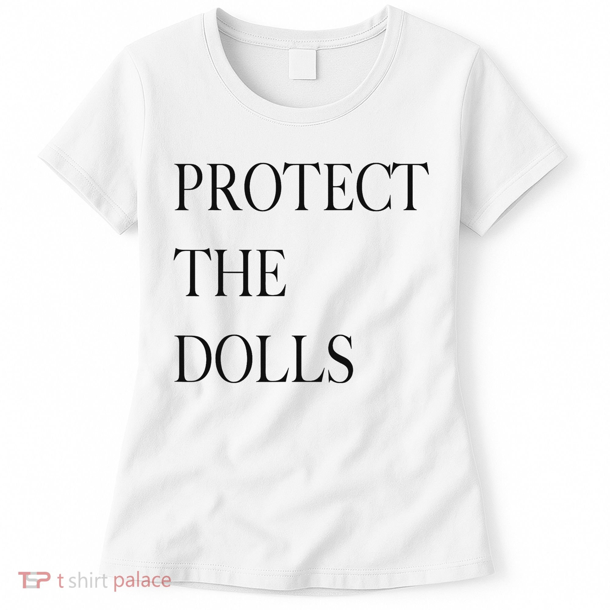 Protect The Dolls Protect The Dolls For Women Women's T-Shirt