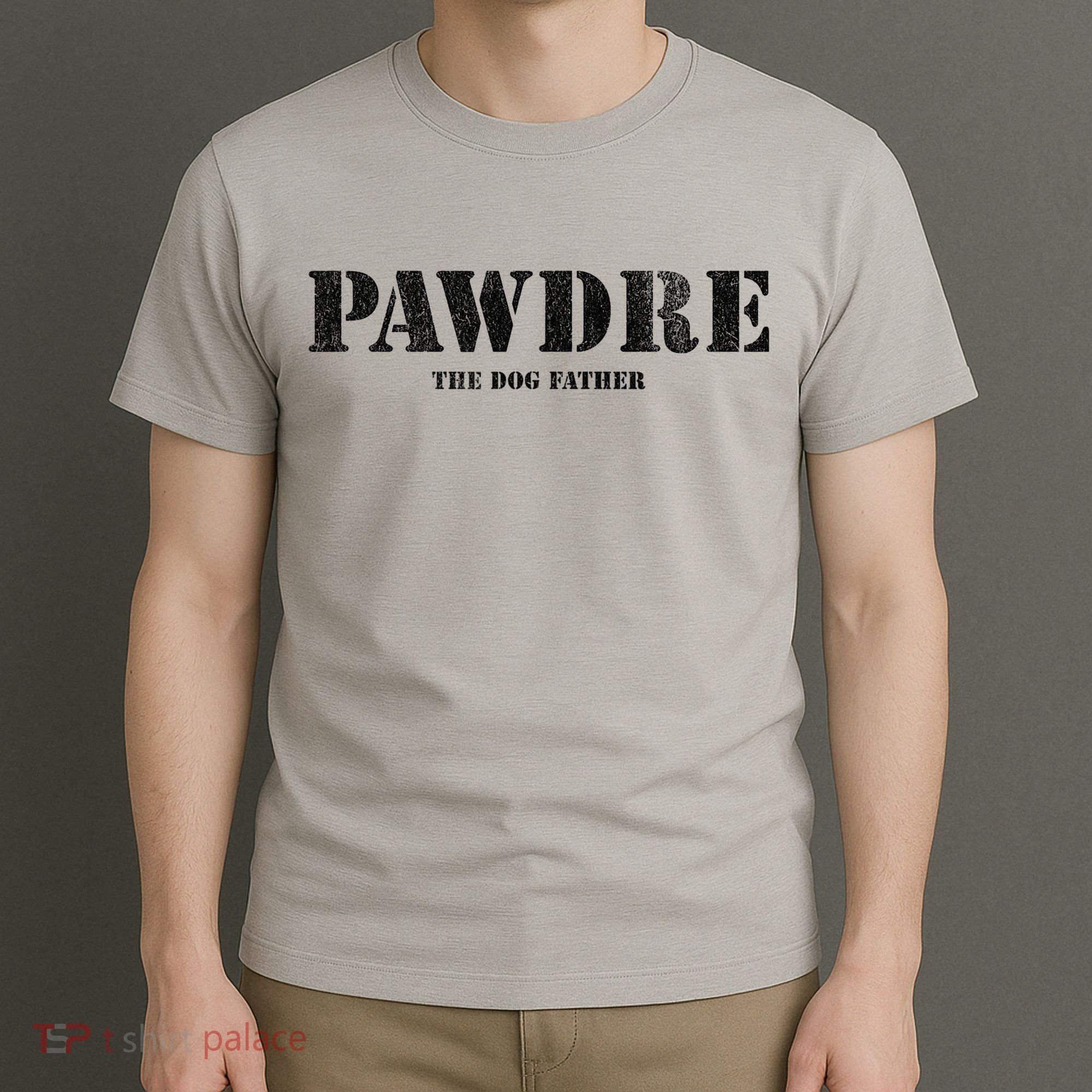PAWDRE The Dog Father Dog Dad Fathers Day T-Shirt