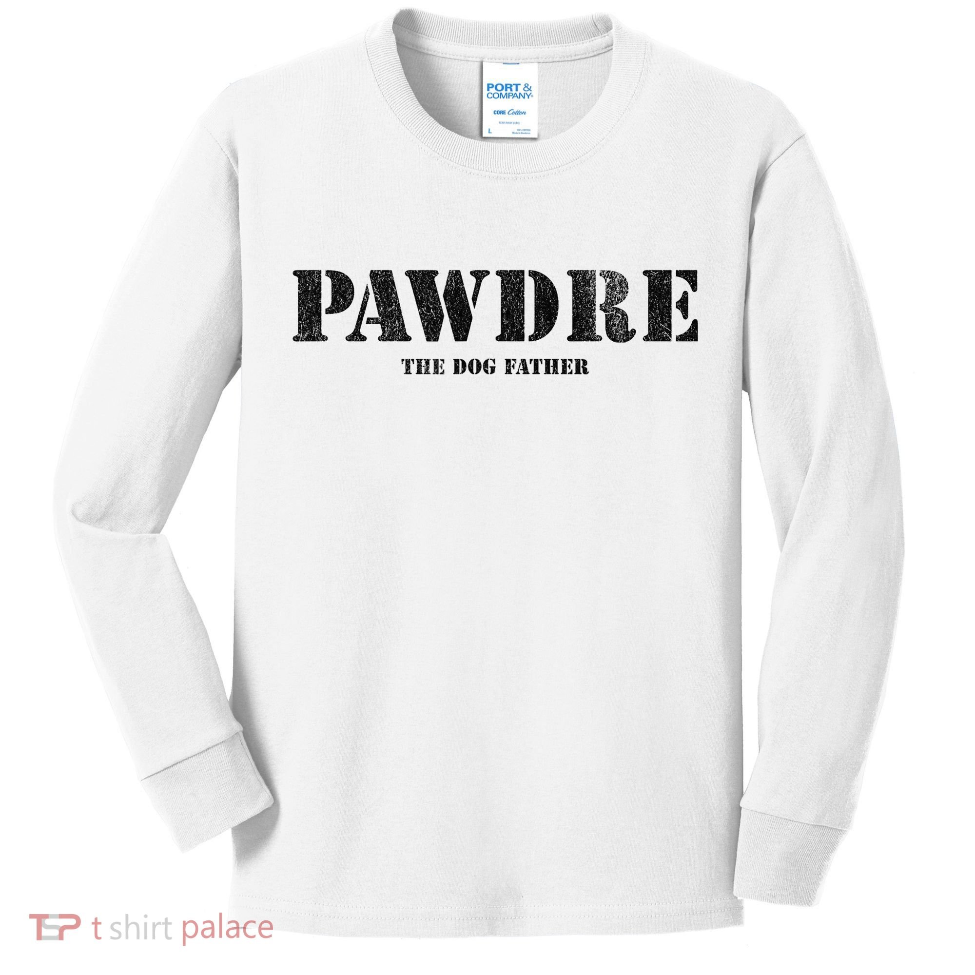 PAWDRE The Dog Father Dog Dad Fathers Day Kids Long Sleeve Shirt