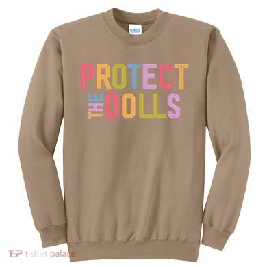 Protect The Dolls - Transg Women Solidarity Sweatshirt