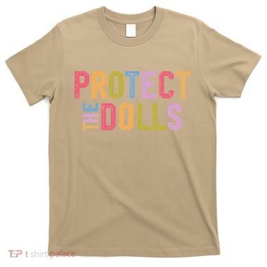 Protect The Dolls - Transg Women Solidarity T-Shirt