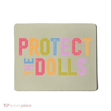 Protect The Dolls - Transg Women Solidarity Mousepad