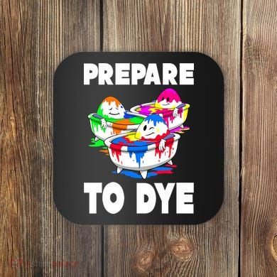 Prepare To Dye Funny Easter Egg Coaster