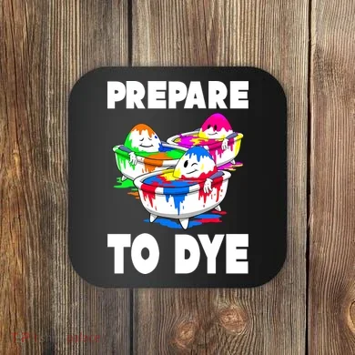 Prepare To Dye Funny Easter Egg Coaster