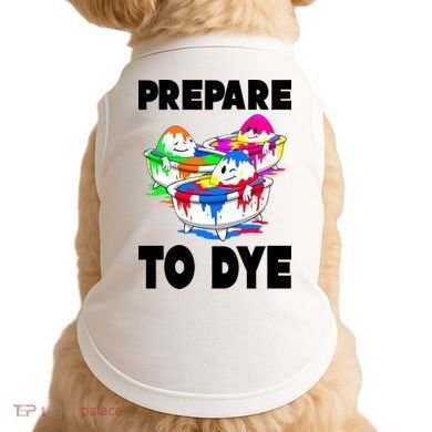 Prepare To Dye Funny Easter Egg Doggie Tank