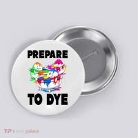 Prepare To Dye Funny Easter Egg Button thumb 0