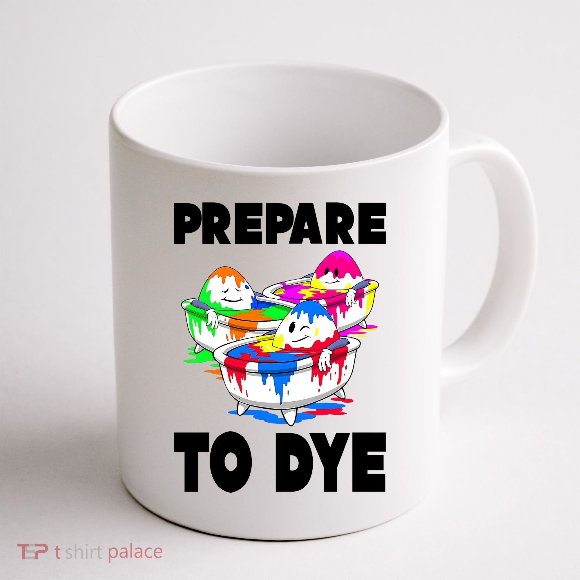 Prepare To Dye Funny Easter Egg Coffee Mug