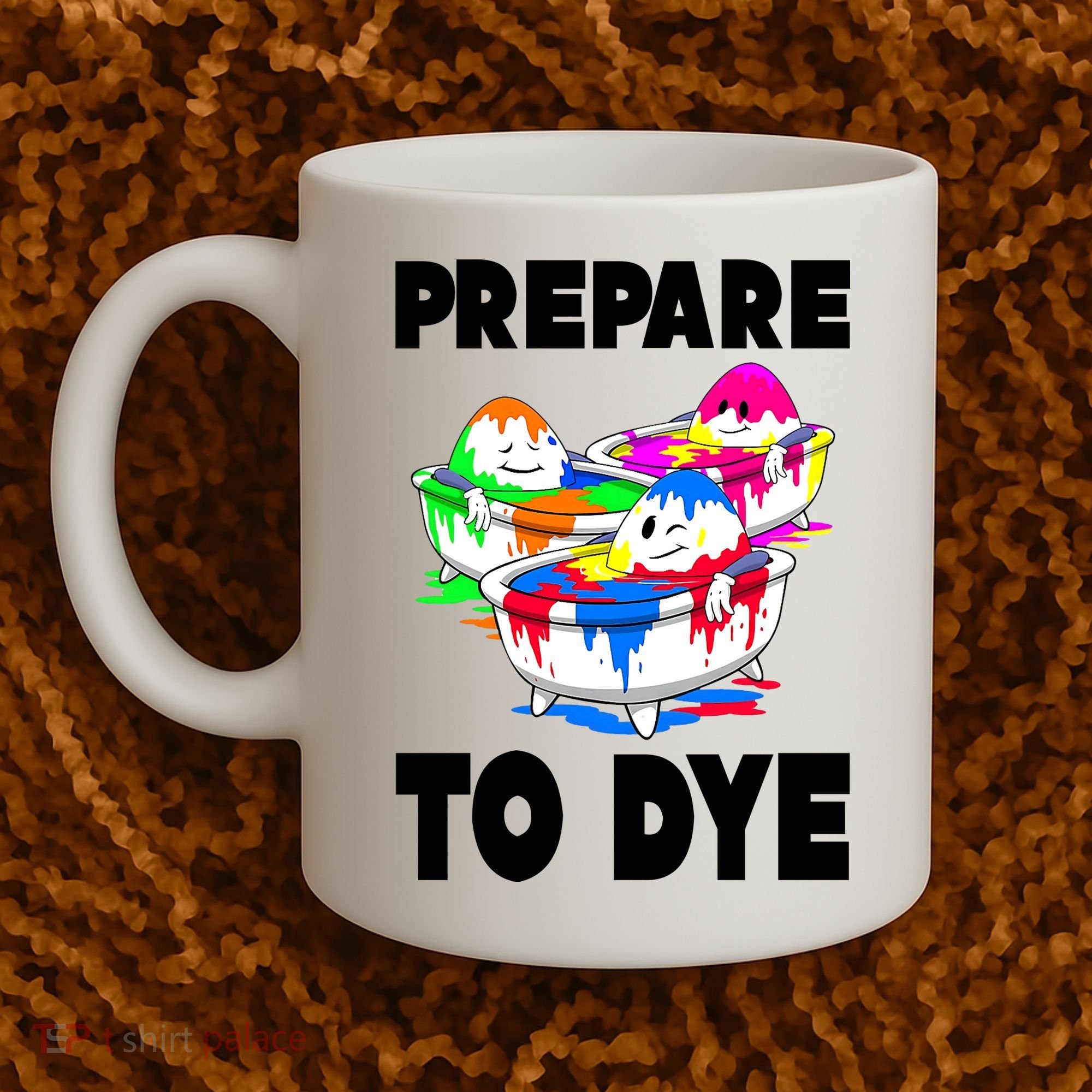 Prepare To Dye Funny Easter Egg Coffee Mug