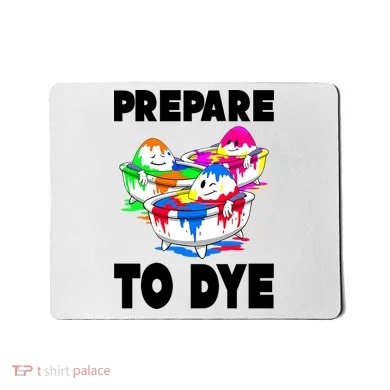 Prepare To Dye Funny Easter Egg Mousepad