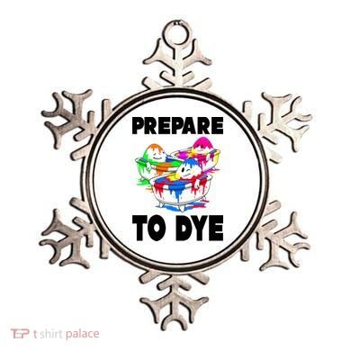 Prepare To Dye Funny Easter Egg Ornament