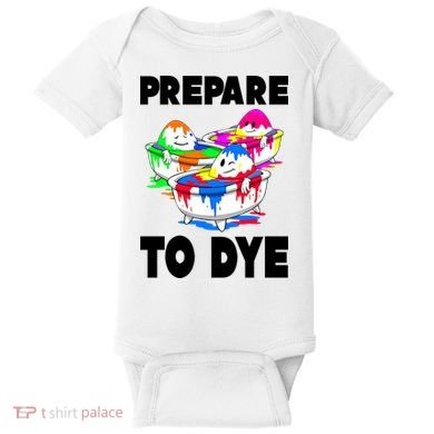 Prepare To Dye Funny Easter Egg Baby Bodysuit