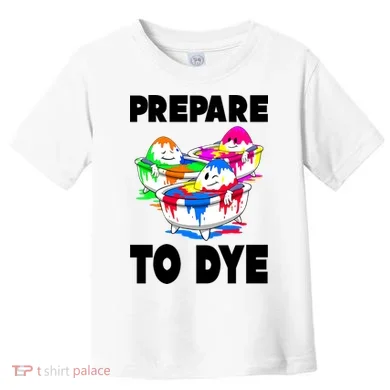 Prepare To Dye Funny Easter Egg Toddler T-Shirt