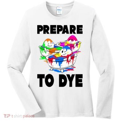Prepare To Dye Funny Easter Egg Women's Long Sleeve Shirt