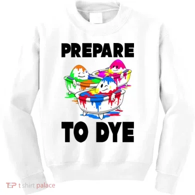 Prepare To Dye Funny Easter Egg Kids Sweatshirt