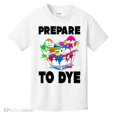 Prepare To Dye Funny Easter Egg Kids T-Shirt