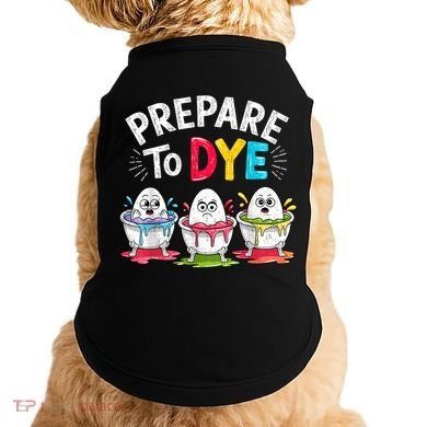 Prepare To Dye Funny Easter Eggs Doggie Tank