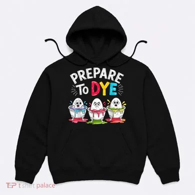 Prepare To Dye Funny Easter Eggs Hoodie