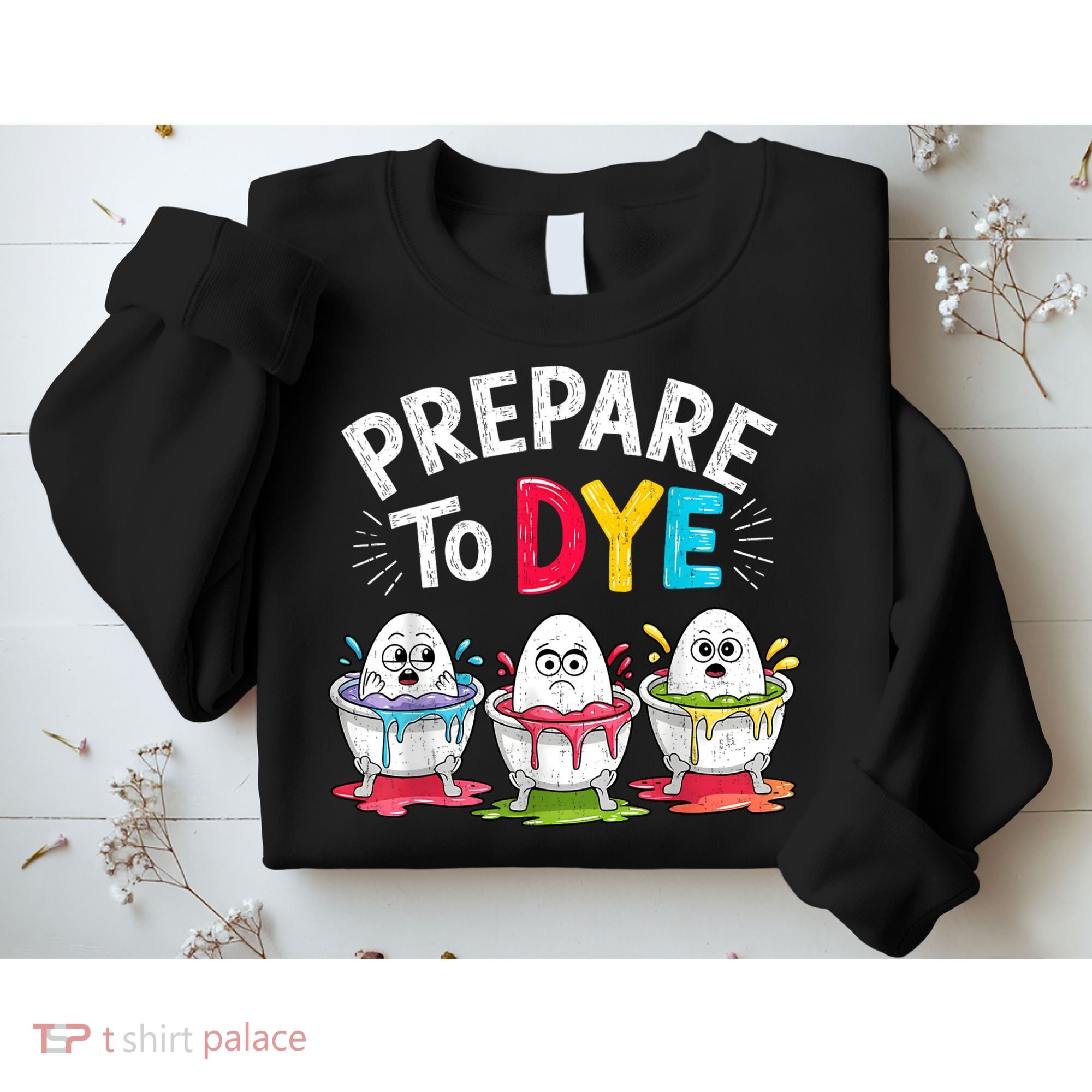 Prepare To Dye Funny Easter Eggs Sweatshirt