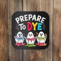 Prepare To Dye Funny Easter Eggs Coaster thumb 0