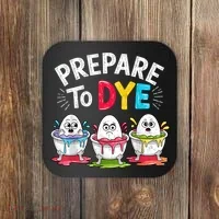 Prepare To Dye Funny Easter Eggs Coaster thumb 0