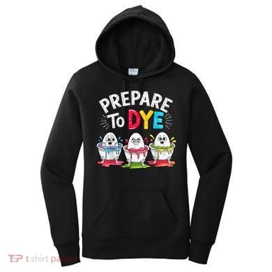 Prepare To Dye Funny Easter Eggs Women's Hoodie