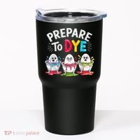 Prepare To Dye Funny Easter Eggs Tumbler thumb 0