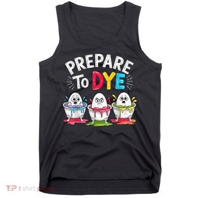 Prepare To Dye Funny Easter Eggs Tank Top