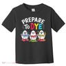 Prepare To Dye Funny Easter Eggs Toddler T-Shirt