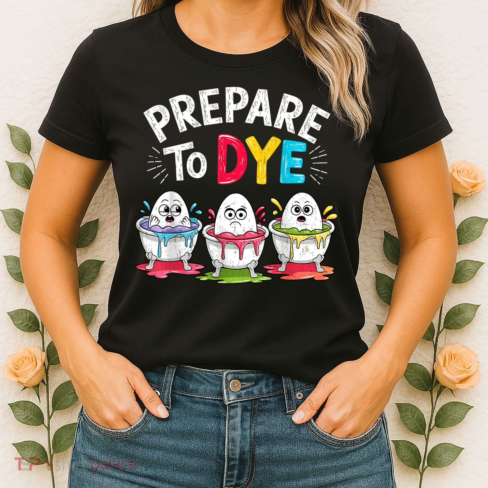 Prepare To Dye Funny Easter Eggs Women's T-Shirt