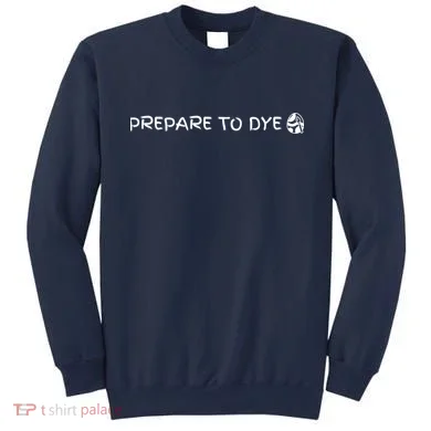 Prepare To Dye Funny Easter Sweatshirt