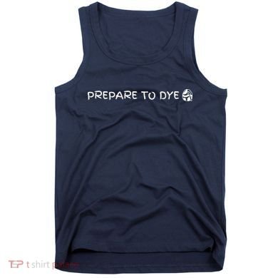 Prepare To Dye Funny Easter Tank Top