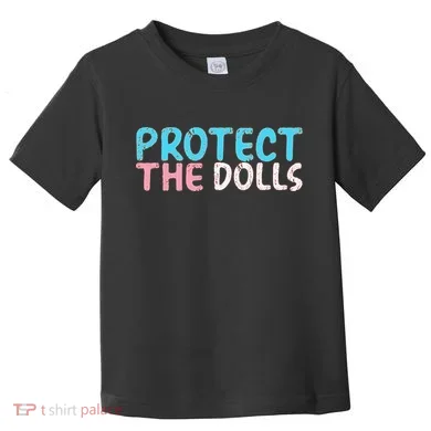 Protect The Dolls Toddler T-Shirt
