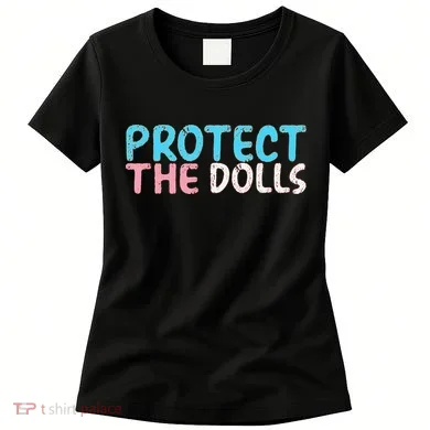 Protect The Dolls Women's T-Shirt