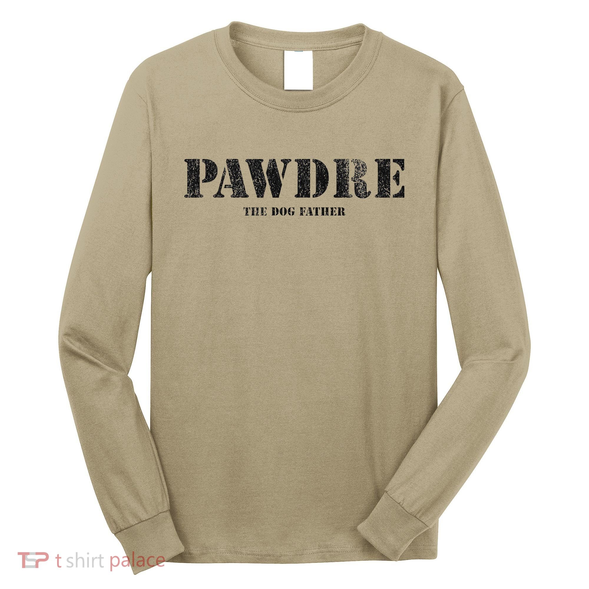 PAWDRE The Dog Father Dog Dad Fathers Day Long Sleeve Shirt