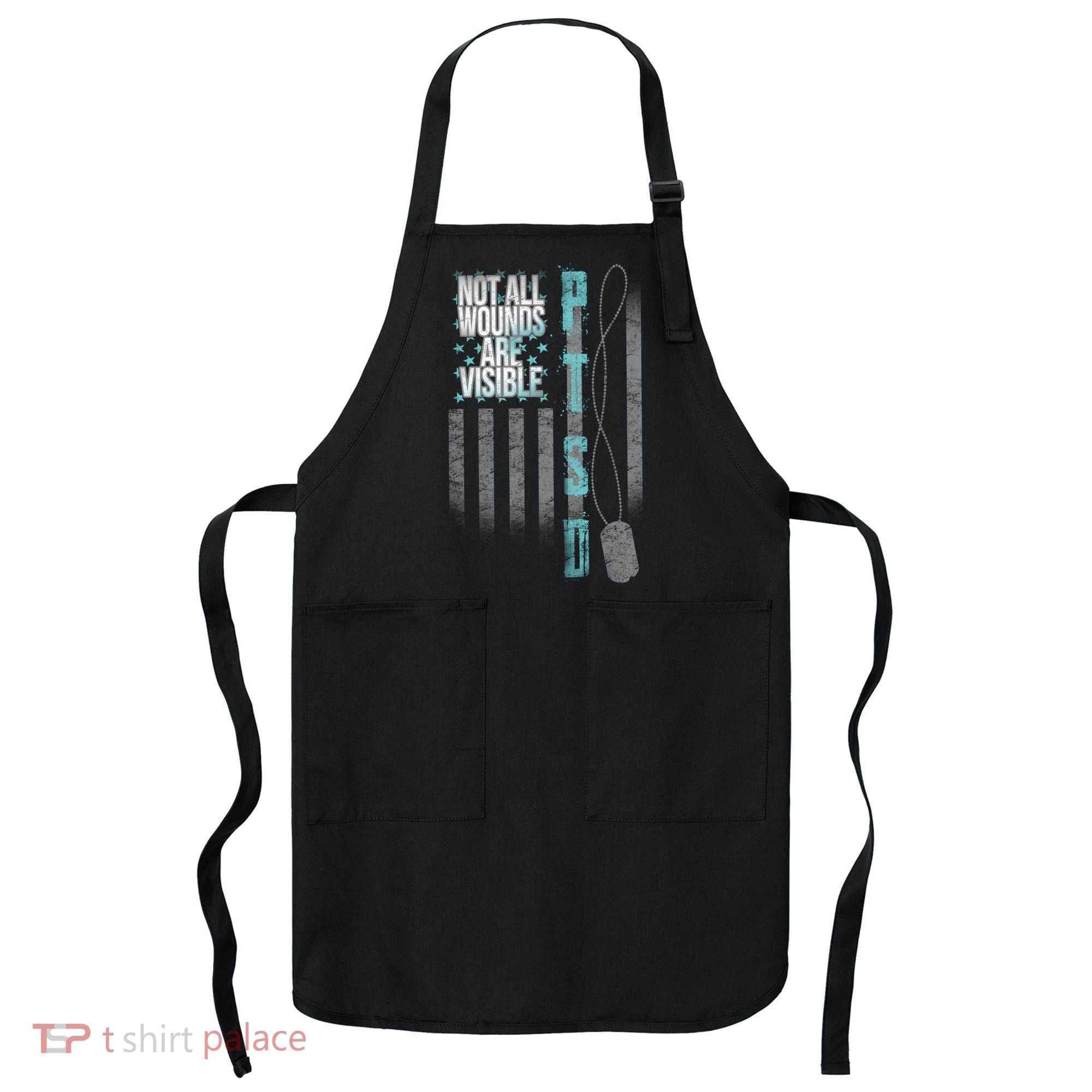 Not All Wounds Are Visible Ptsd Veteran Flag Apron