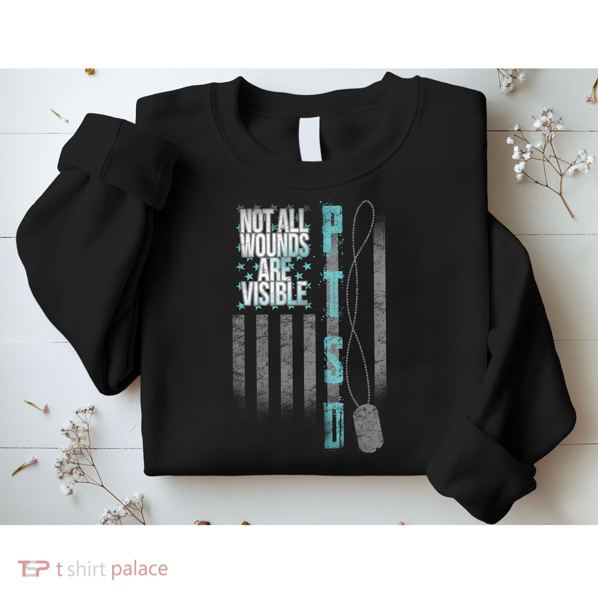 Not All Wounds Are Visible Ptsd Veteran Flag Sweatshirt